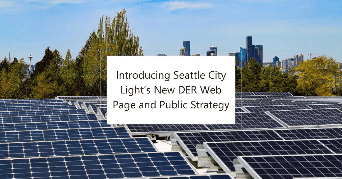 Introducing Seattle City Light’s New DER Web Page and Public Strategy
