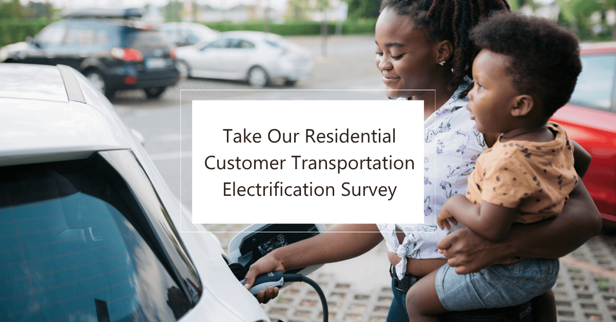 Take Our Residential Customer Transportation Electrification Survey